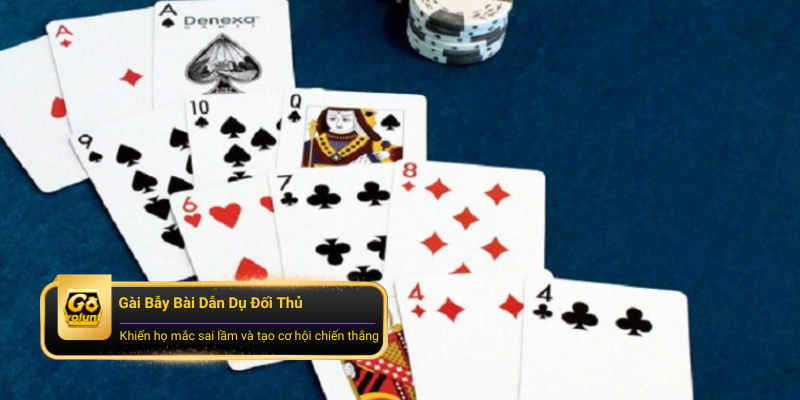 Bẫy Bài – Dẫn Dụ Đối Thủ Sai Lầm Khi So Chi