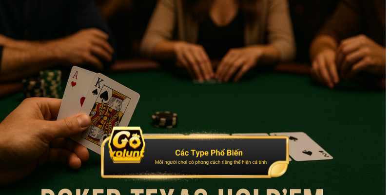 Các kiểu người chơi phổ biến – Cơ Sở Của Việc Đọc Vị Đối Thủ Trong Poker