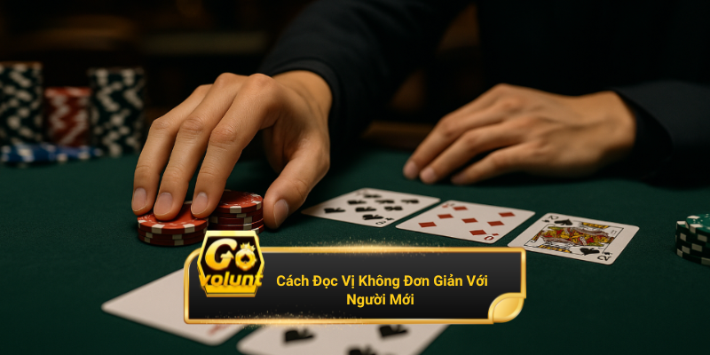 Cách đọc vị đối thủ chỉ qua vài ván cược
