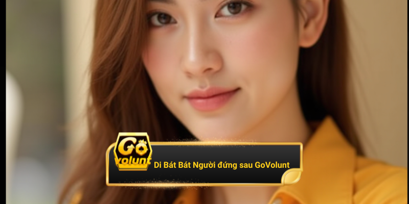 Di Bát Bát Người đứng sau GoVolunt