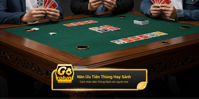 Thế Nào Là Thùng/Sảnh? Khi Nào Nên Ưu Tiên?