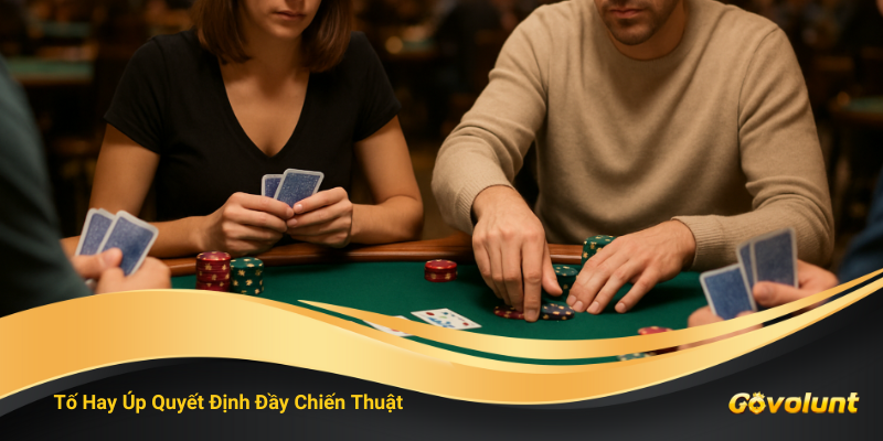 Khi Nào Tố – Khi Nào Úp? Chiến Thuật Ra Quyết Định Chuẩn Trong Liêng 