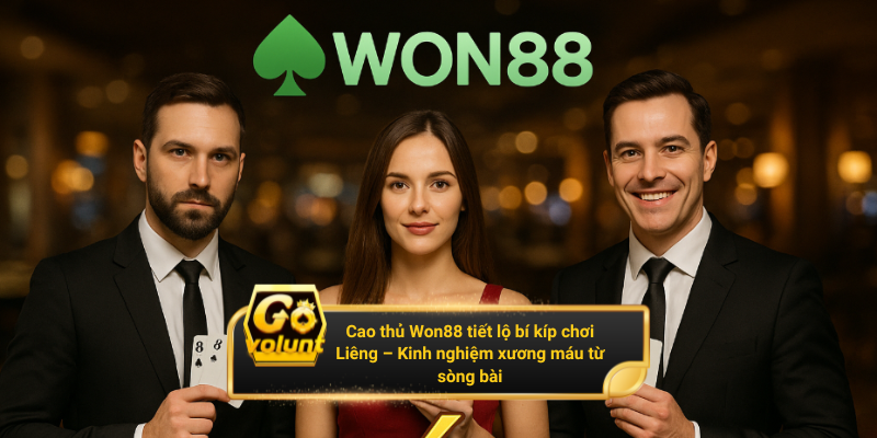 Khai mở chiến thuật bài Liêng với cao thủ Won88 - Kinh nghiệm từ bàn cược