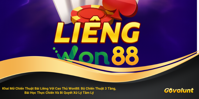 Chiến Thuật Liêng Cao Thủ Won88 & Go88: Bí Quyết Thắng Lớn
