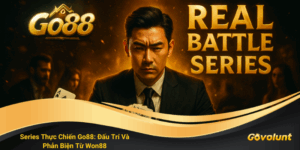 Series Thực Chiến Go88: Đấu Trí Và Phản Biện Từ Won88